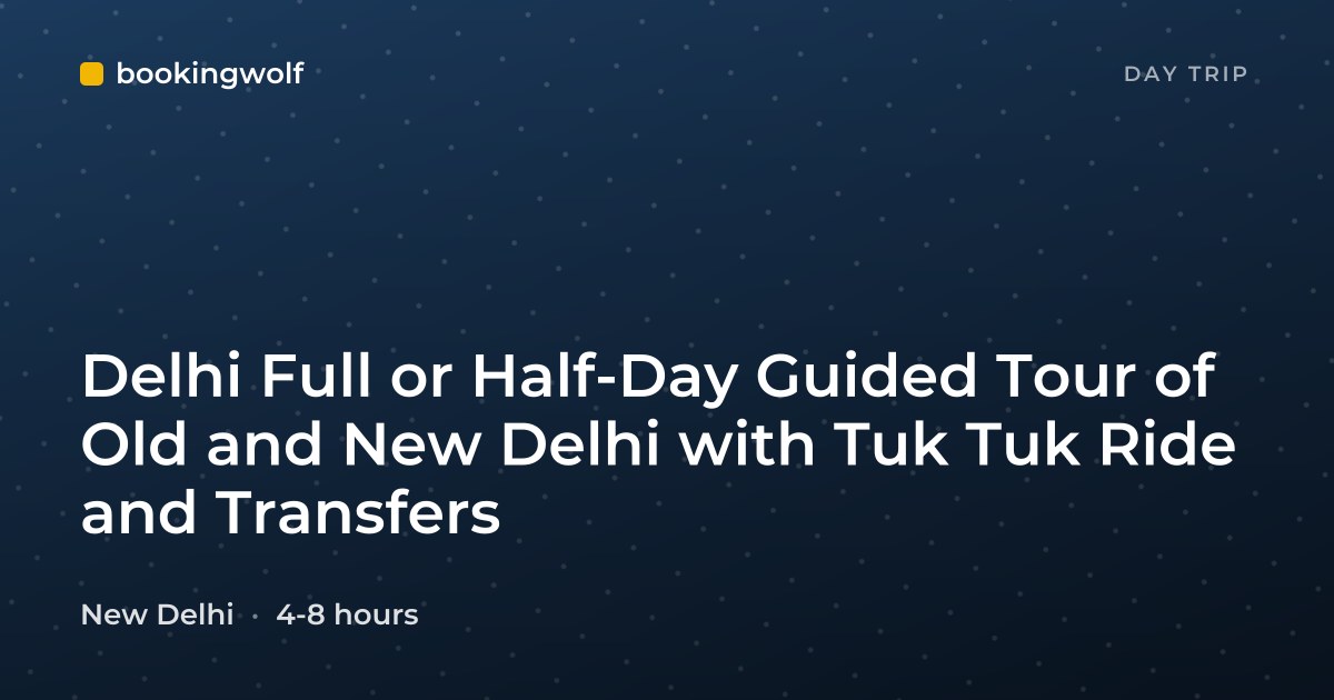 Delhi Full or Half-Day Guided Tour of Old and New Delhi with Tuk Tuk Ride and Transfers