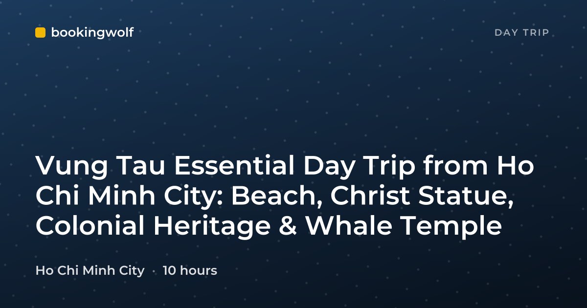 Vung Tau Essential Day Trip from Ho Chi Minh City: Beach, Christ Statue, Colonial Heritage & Whale Temple