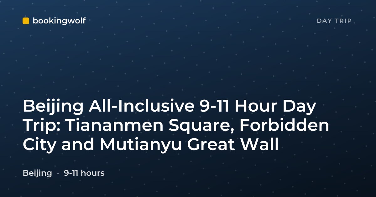 Beijing All-Inclusive 9-11 Hour Day Trip: Tiananmen Square, Forbidden City and Mutianyu Great Wall