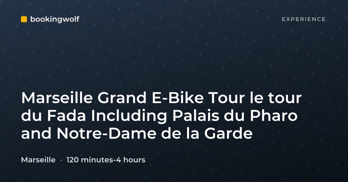 Marseille Grand E-Bike Tour le tour du Fada Including Palais du Pharo and Notre-Dame de la Garde