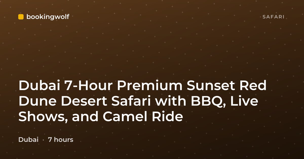 Dubai 7-Hour Premium Sunset Red Dune Desert Safari with BBQ, Live Shows, and Camel Ride