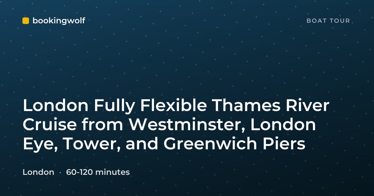 London Fully Flexible Thames River Cruise from Westminster, London Eye, Tower, and Greenwich Piers