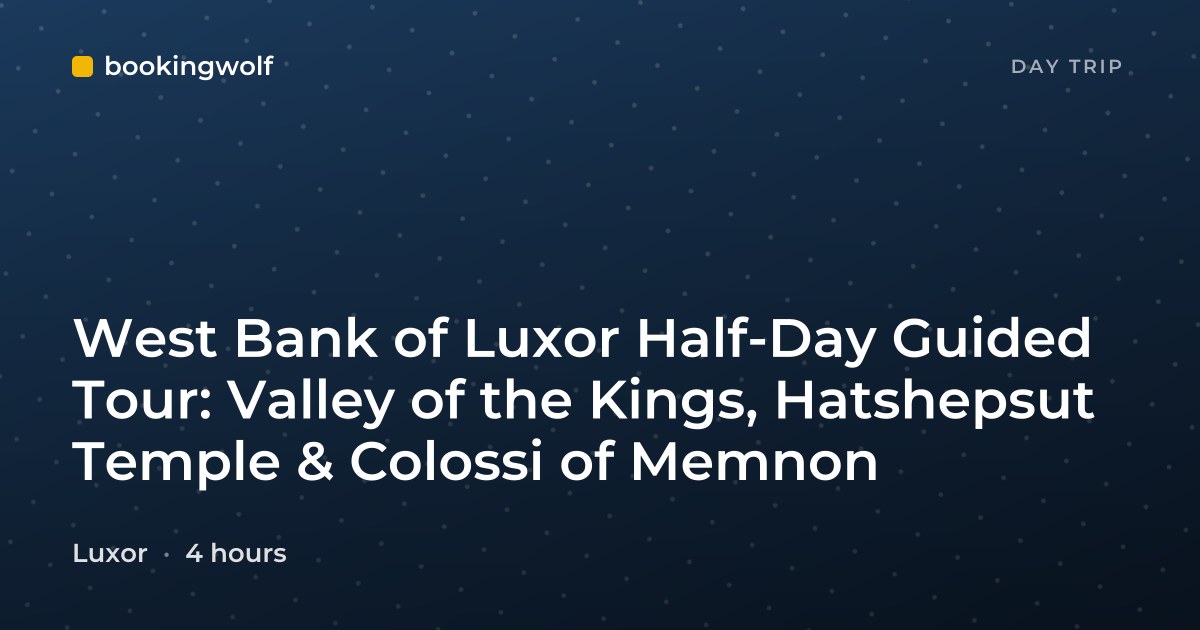 West Bank of Luxor Half-Day Guided Tour: Valley of the Kings, Hatshepsut Temple & Colossi of Memnon