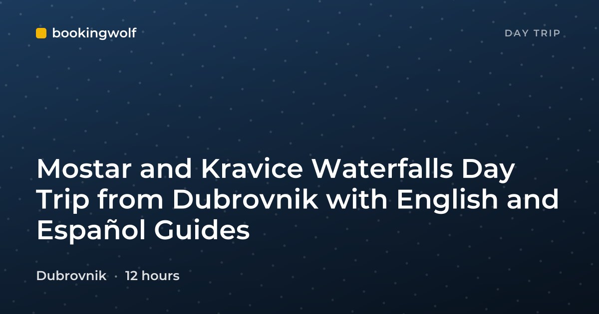 Mostar and Kravice Waterfalls Day Trip from Dubrovnik with English and Español Guides