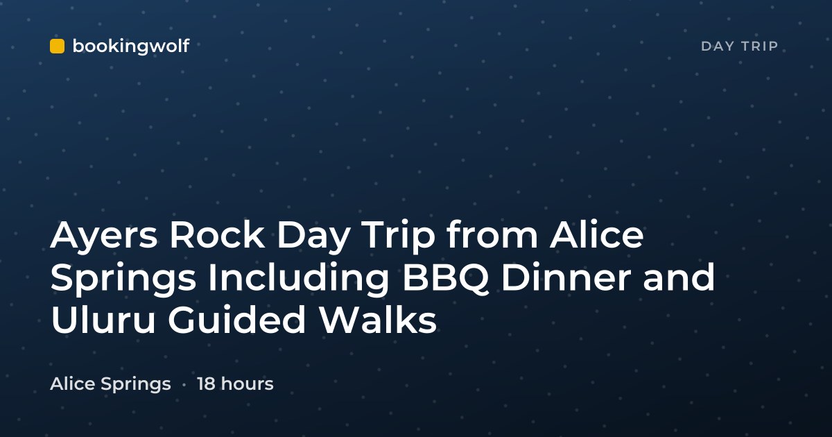 Ayers Rock Day Trip from Alice Springs Including BBQ Dinner and Uluru Guided Walks