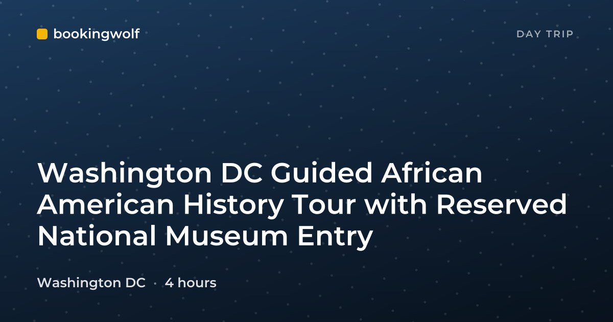 Washington DC Guided African American History Tour with Reserved National Museum Entry