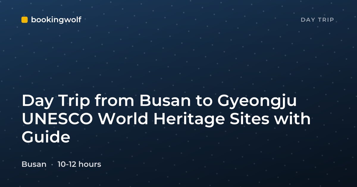 Day Trip from Busan to Gyeongju UNESCO World Heritage Sites with Guide