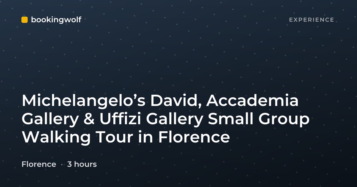 Michelangelo’s David, Accademia Gallery & Uffizi Gallery Small Group Walking Tour in Florence