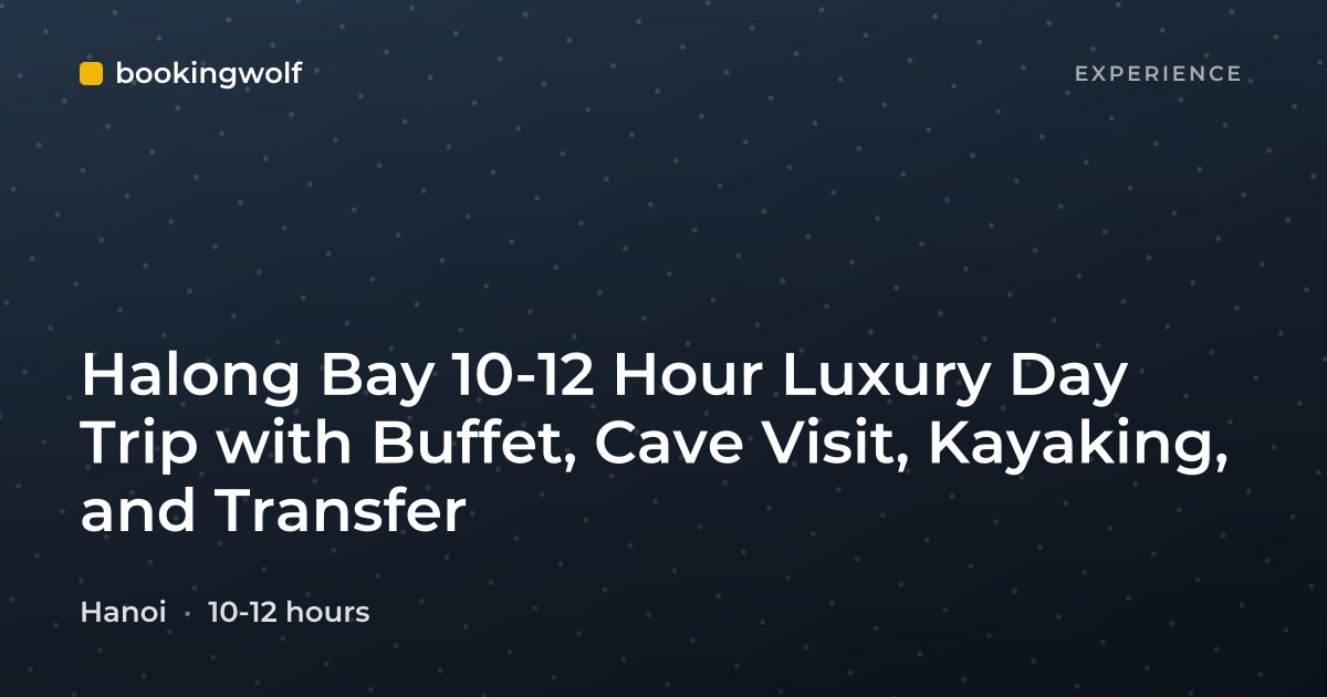 Halong Bay 10-12 Hour Luxury Day Trip with Buffet, Cave Visit, Kayaking, and Transfer