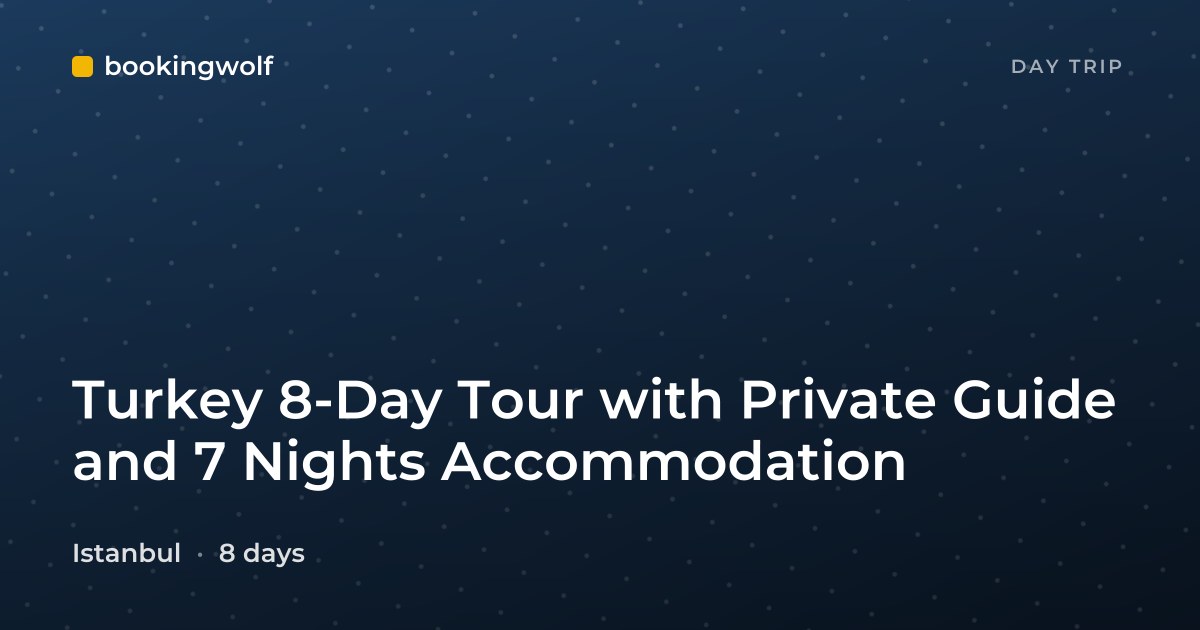 Turkey 8-Day Tour with Private Guide and 7 Nights Accommodation
