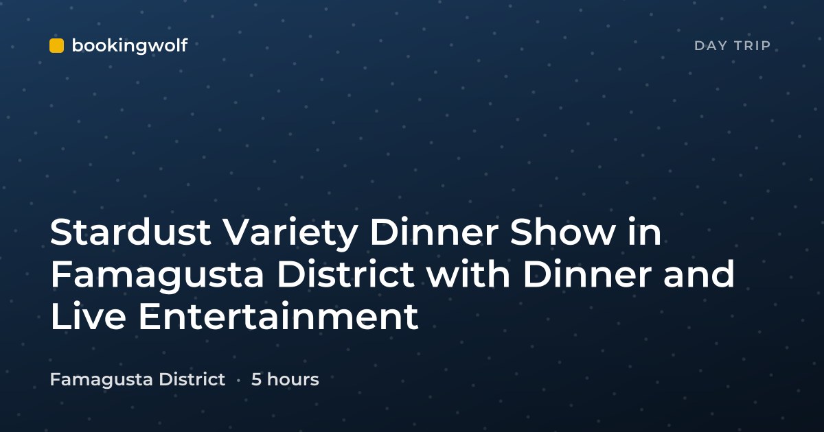 Stardust Variety Dinner Show in Famagusta District with Dinner and Live Entertainment