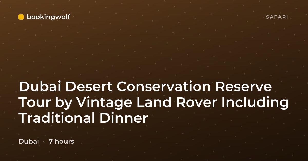 Dubai Desert Conservation Reserve Tour by Vintage Land Rover Including Traditional Dinner