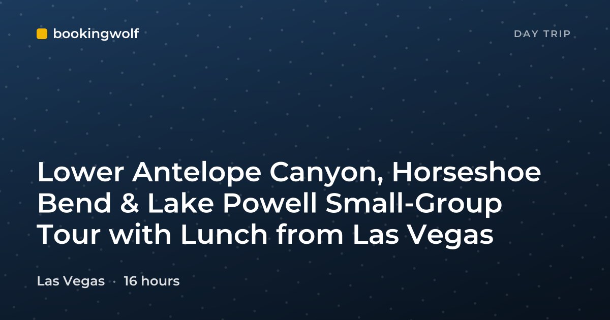 Lower Antelope Canyon, Horseshoe Bend & Lake Powell Small-Group Tour with Lunch from Las Vegas