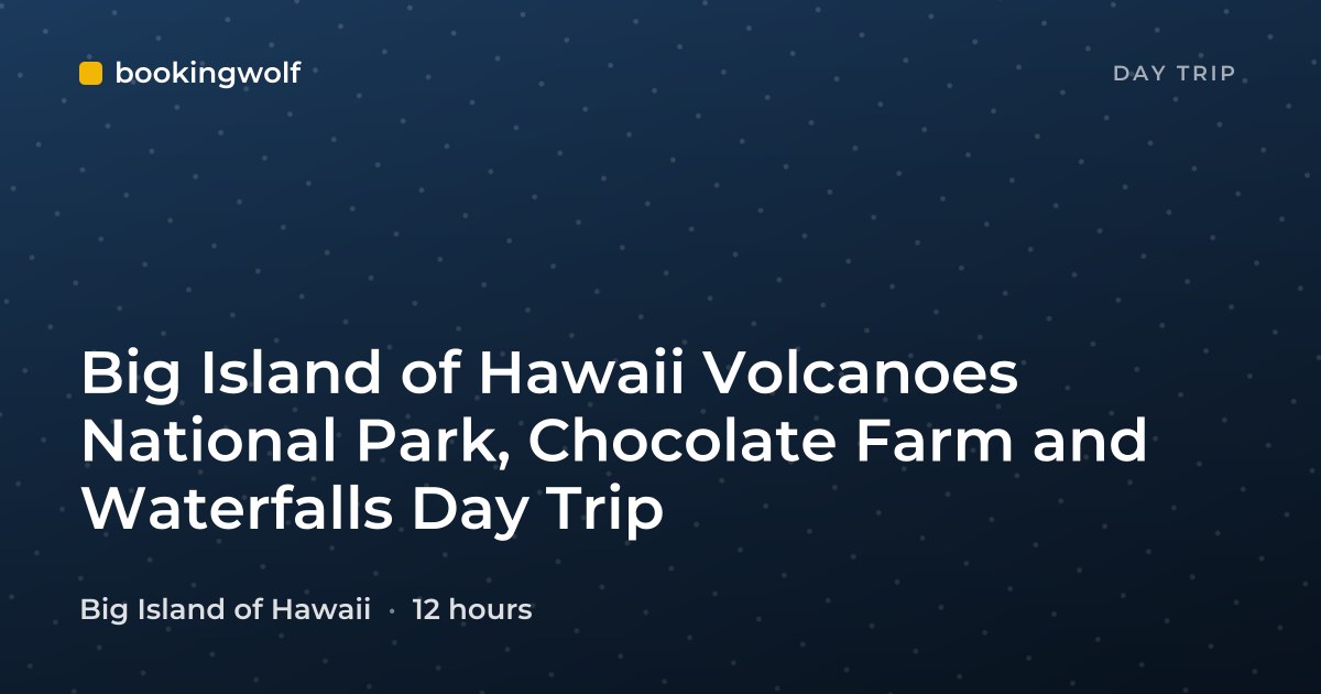 Big Island of Hawaii Volcanoes National Park, Chocolate Farm and Waterfalls Day Trip