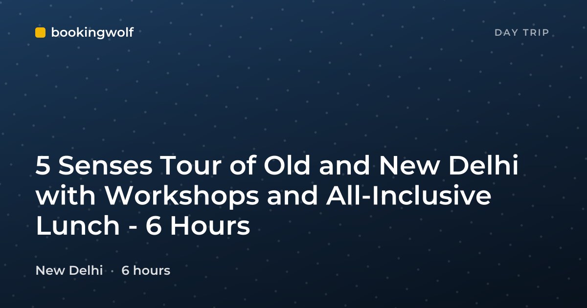 5 Senses Tour of Old and New Delhi with Workshops and All-Inclusive Lunch - 6 Hours