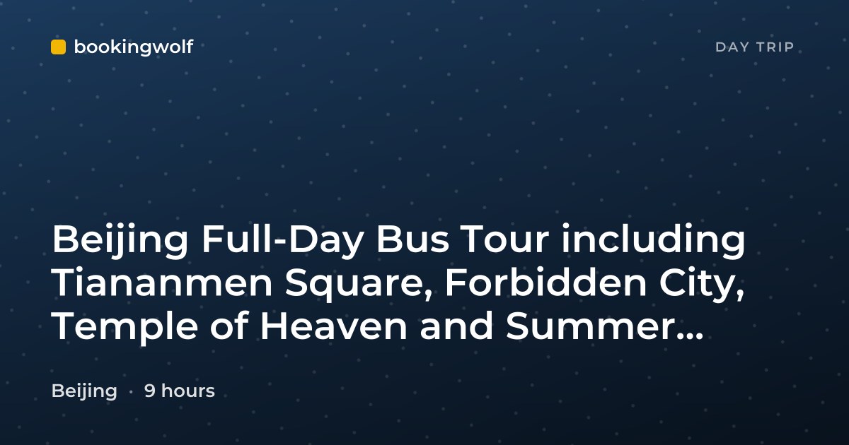 Beijing Full-Day Bus Tour including Tiananmen Square, Forbidden City, Temple of Heaven and Summer Palace