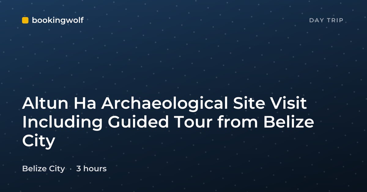 Altun Ha Archaeological Site Visit Including Guided Tour from Belize City