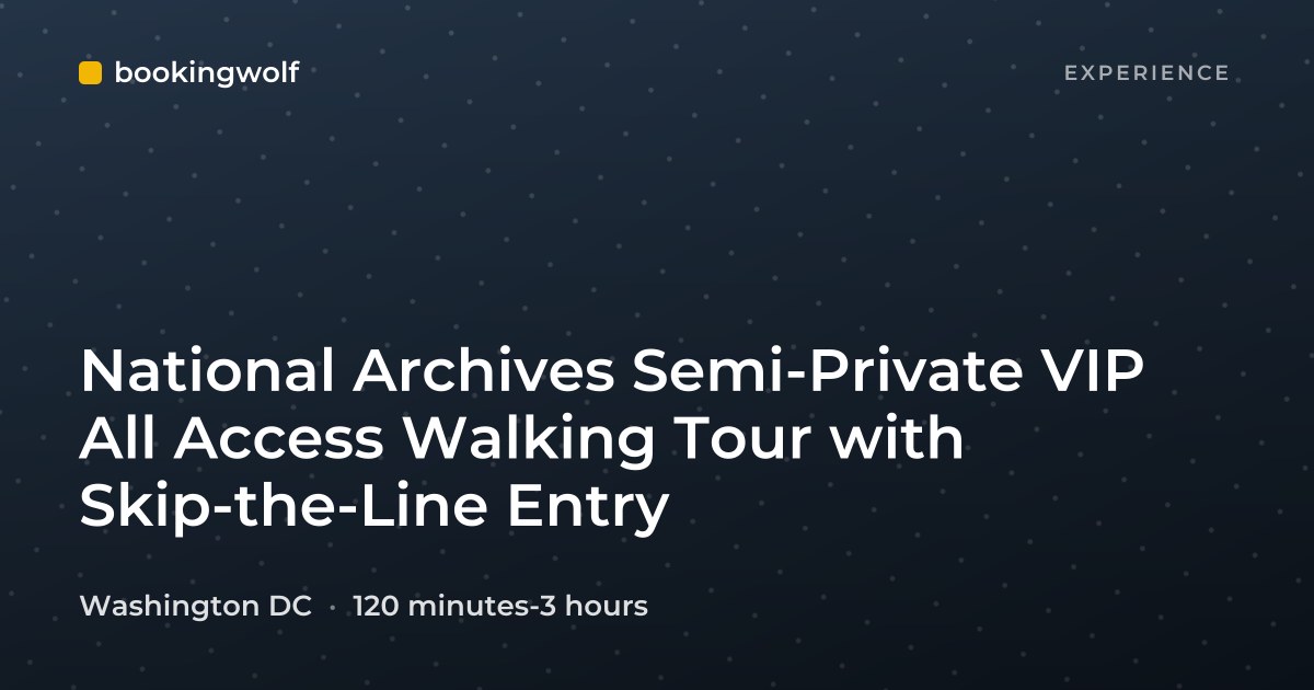 National Archives Semi-Private VIP All Access Walking Tour with Skip-the-Line Entry