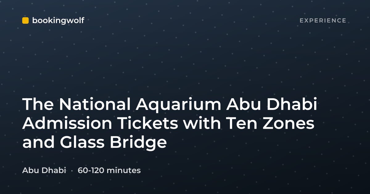 The National Aquarium Abu Dhabi Admission Tickets with Ten Zones and Glass Bridge