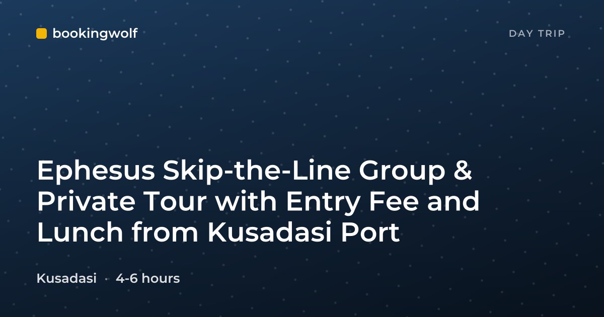 Ephesus Skip-the-Line Group & Private Tour with Entry Fee and Lunch from Kusadasi Port