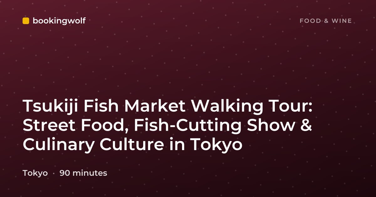 Tsukiji Fish Market Walking Tour: Street Food, Fish-Cutting Show & Culinary Culture in Tokyo
