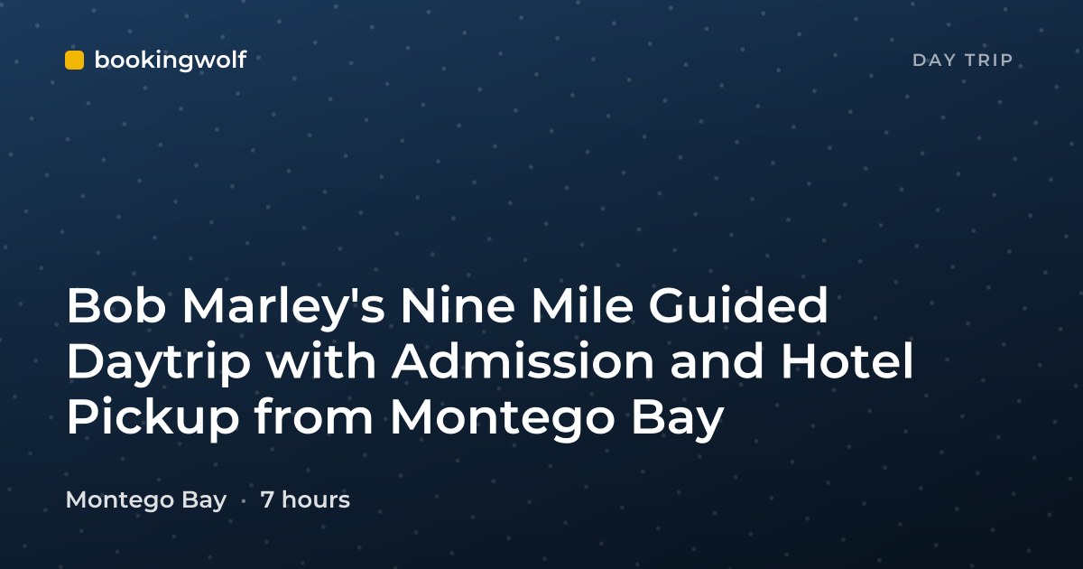 Bob Marley's Nine Mile Guided Daytrip with Admission and Hotel Pickup from Montego Bay