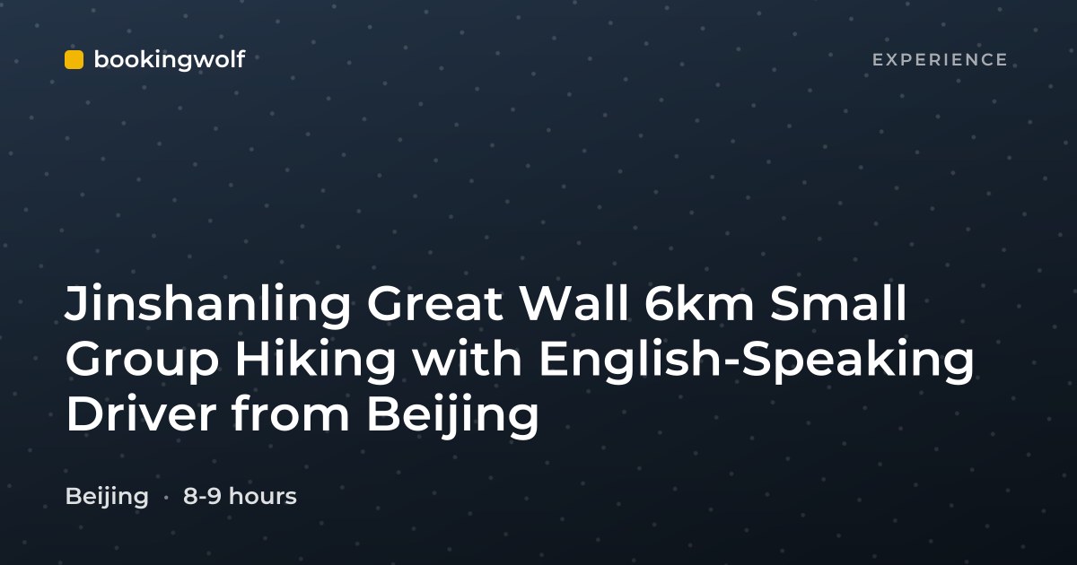Jinshanling Great Wall 6km Small Group Hiking with English-Speaking Driver from Beijing