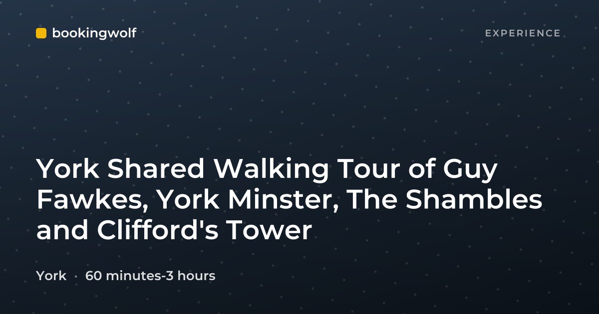 York Shared Walking Tour of Guy Fawkes, York Minster, The Shambles and Clifford's Tower