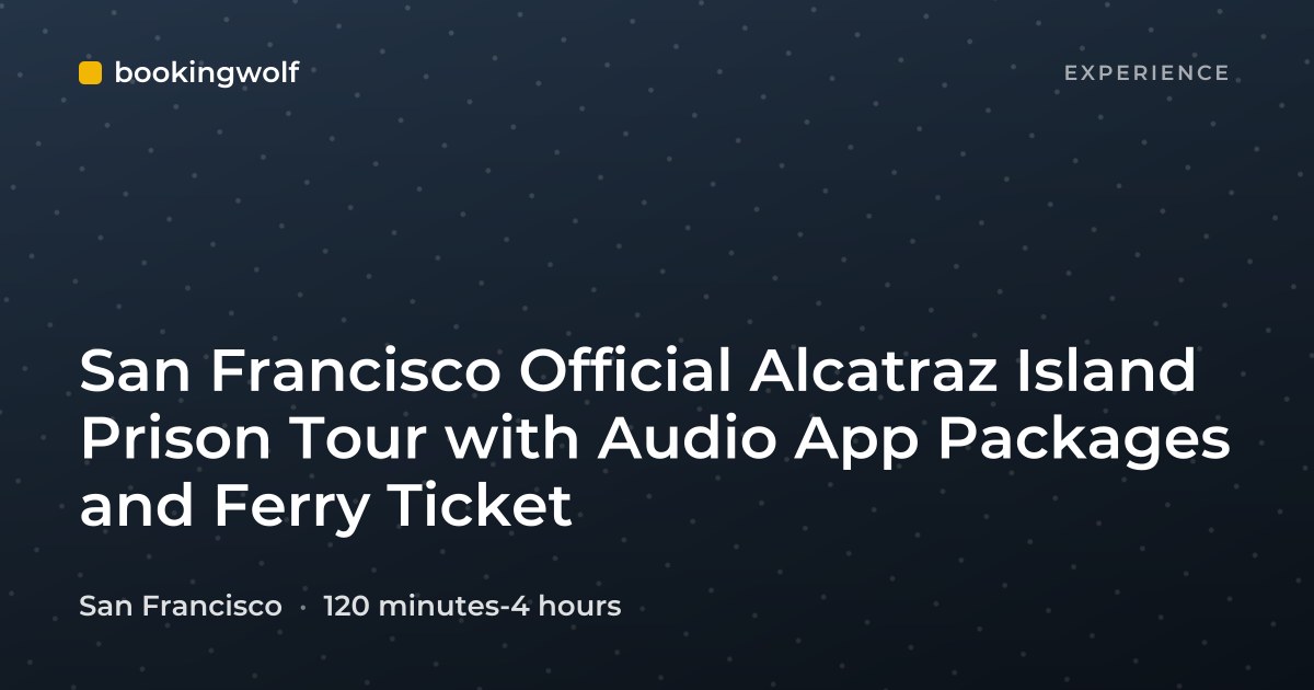 San Francisco Official Alcatraz Island Prison Tour with Audio App Packages and Ferry Ticket