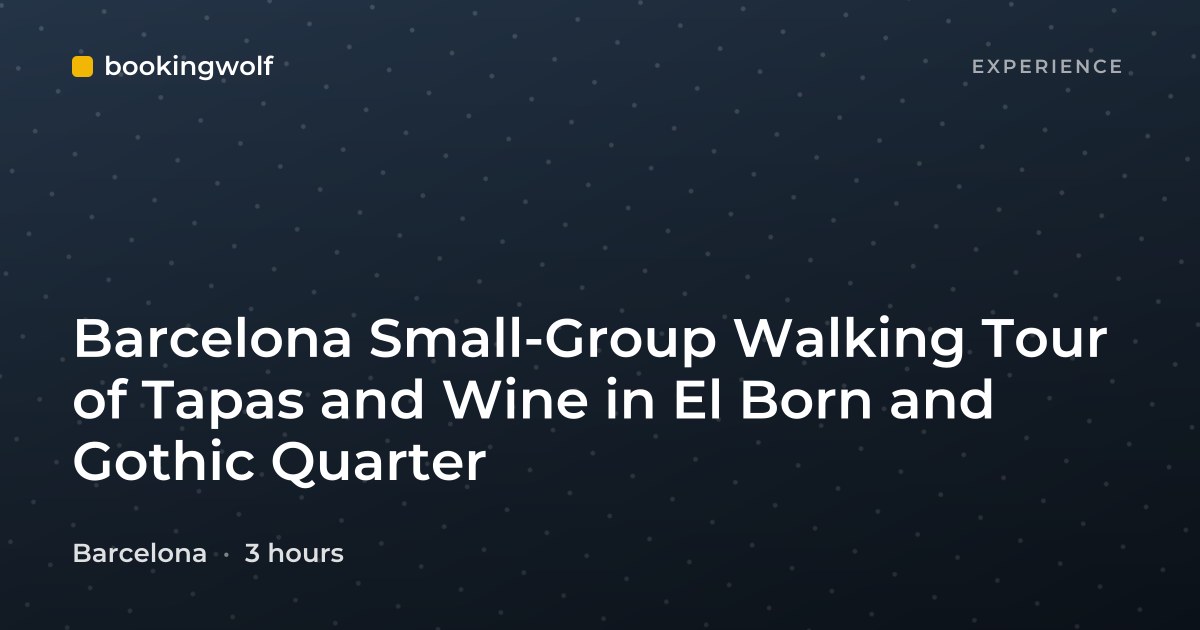 Barcelona Small-Group Walking Tour of Tapas and Wine in El Born and Gothic Quarter