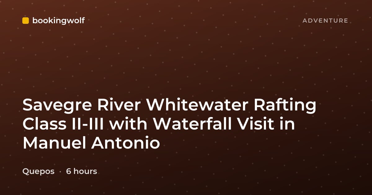 Savegre River Whitewater Rafting Class II-III with Waterfall Visit in Manuel Antonio