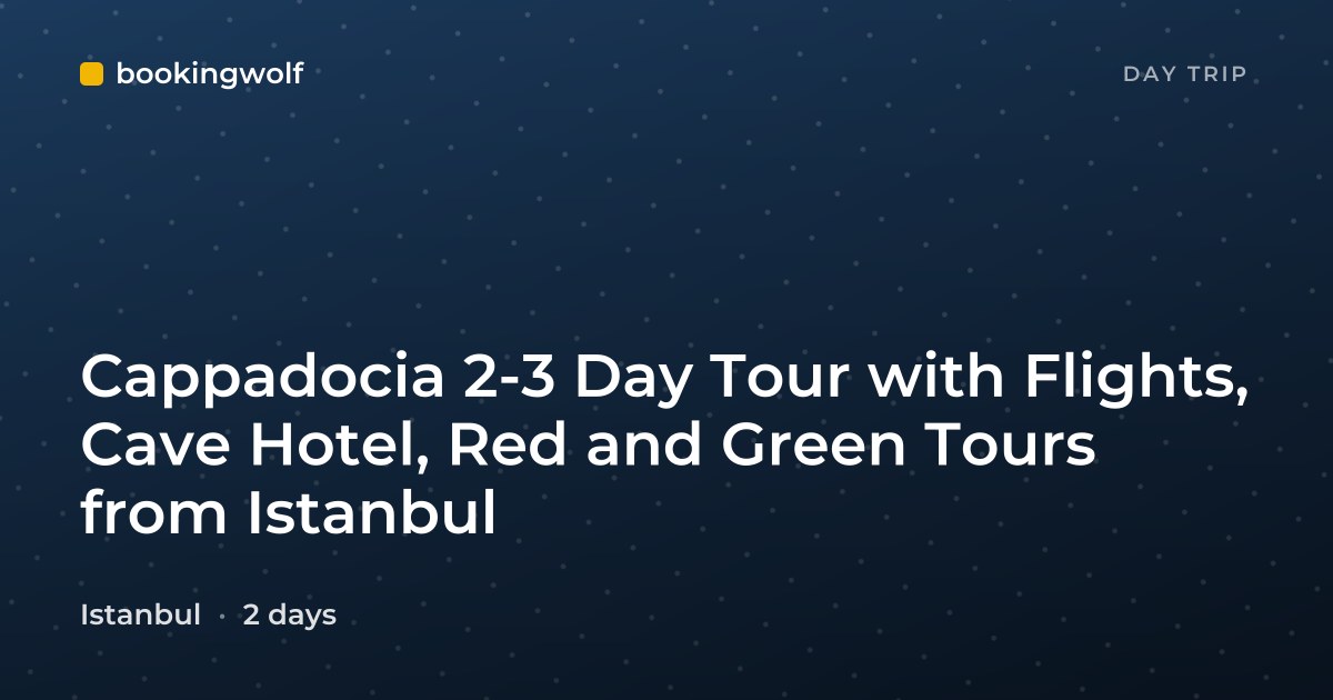 Cappadocia 2-3 Day Tour with Flights, Cave Hotel, Red and Green Tours from Istanbul