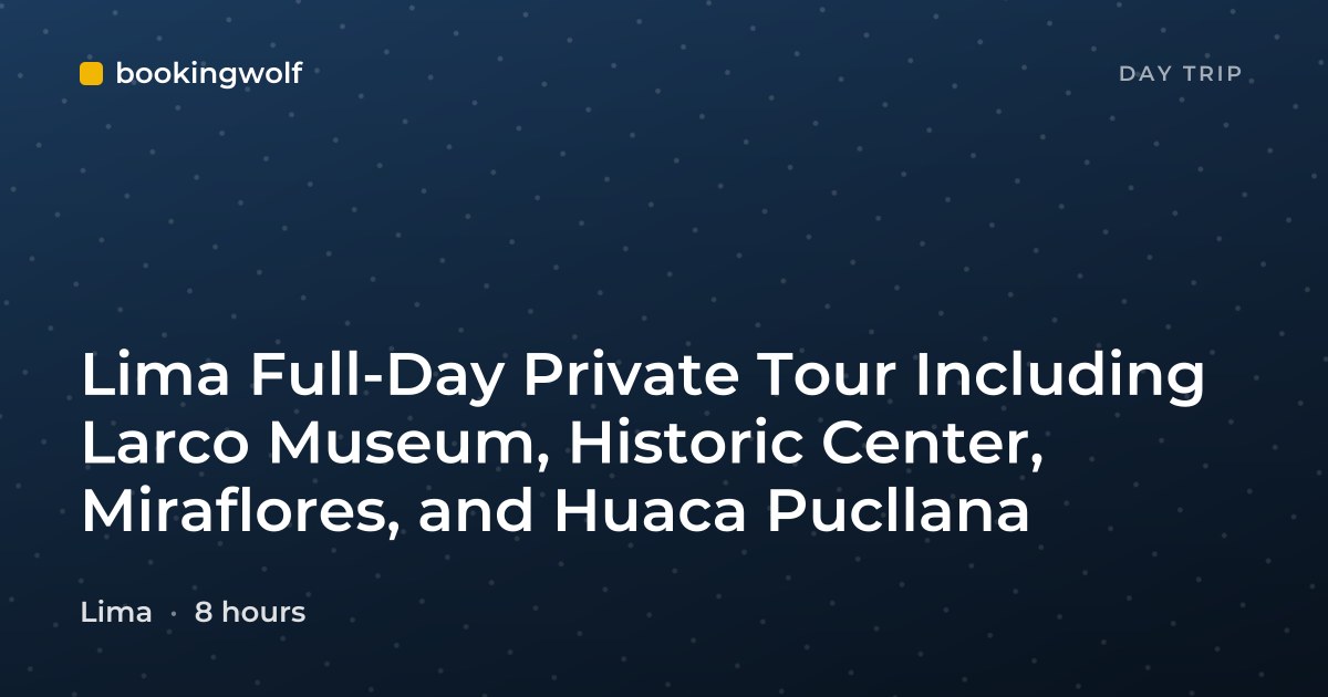 Lima Full-Day Private Tour Including Larco Museum, Historic Center, Miraflores, and Huaca Pucllana