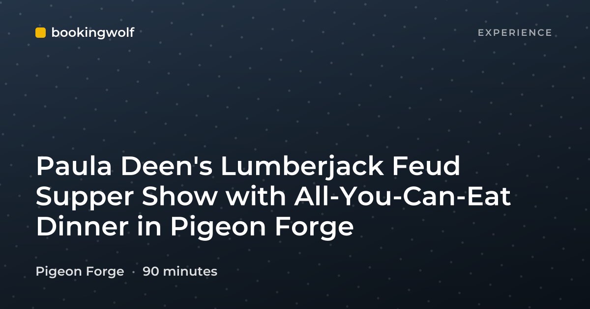 Paula Deen's Lumberjack Feud Supper Show with All-You-Can-Eat Dinner in Pigeon Forge