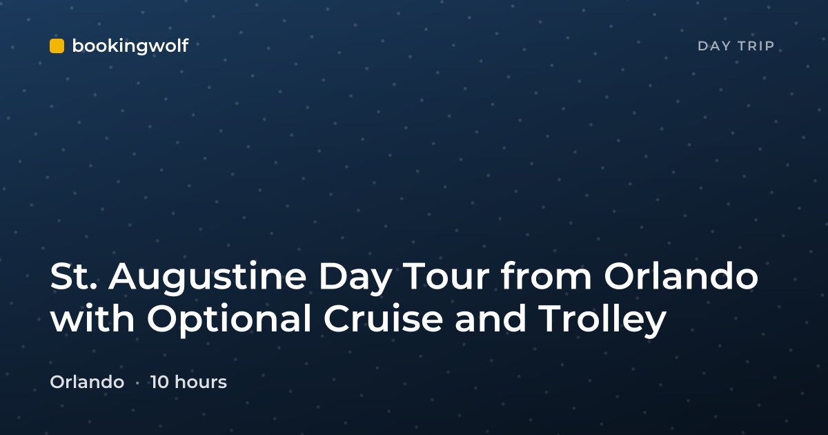 St. Augustine Day Tour from Orlando with Optional Cruise and Trolley