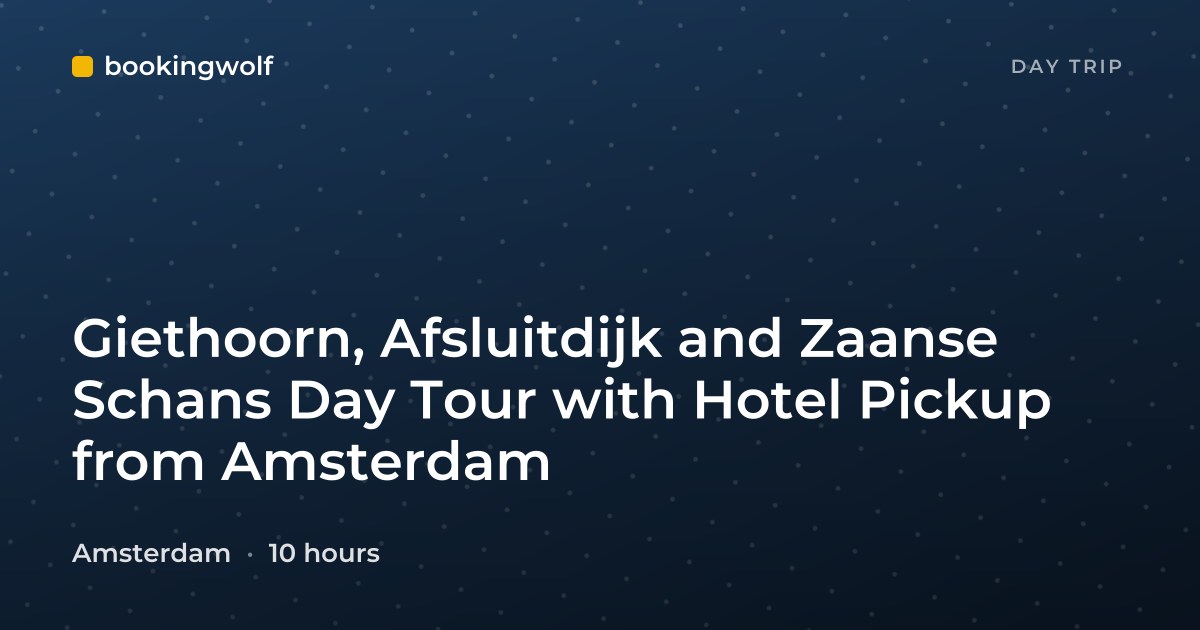 Giethoorn, Afsluitdijk and Zaanse Schans Day Tour with Hotel Pickup from Amsterdam