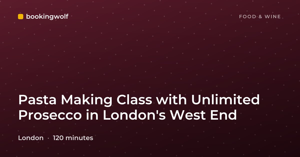 Pasta Making Class with Unlimited Prosecco in London's West End