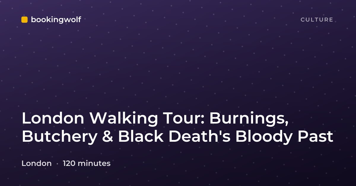 London Walking Tour: Burnings, Butchery & Black Death's Bloody Past