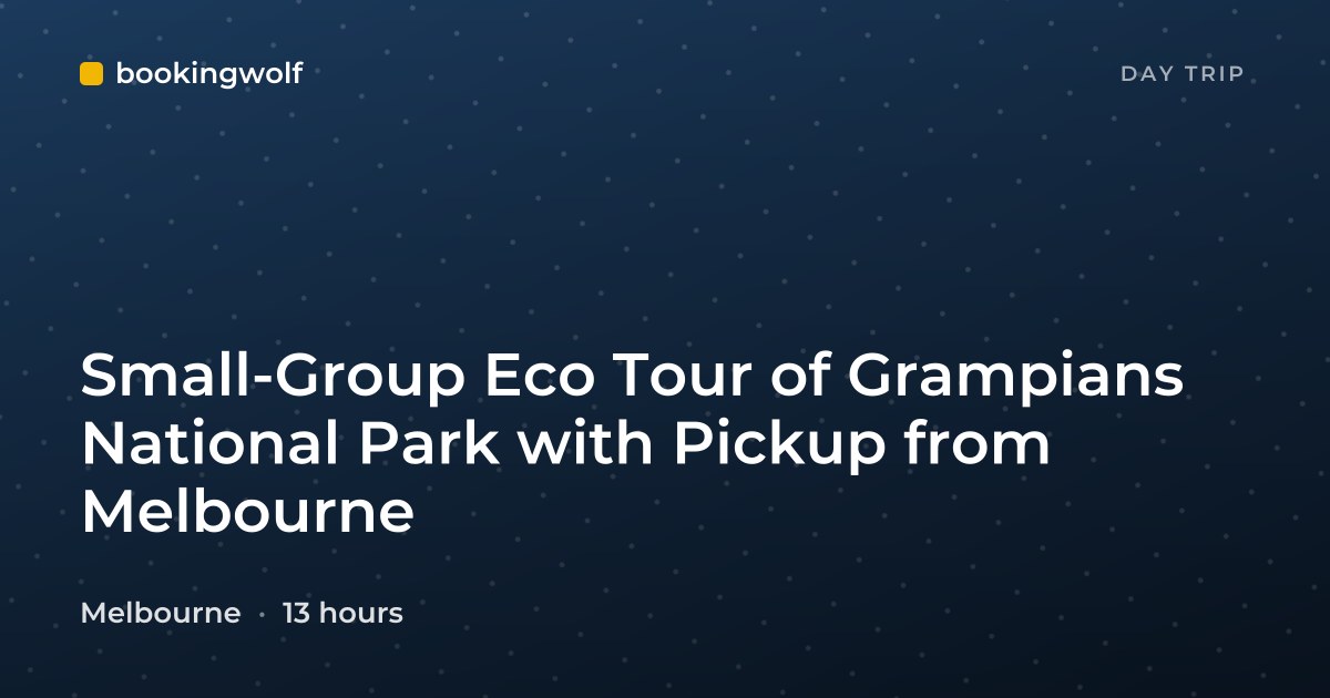 Small-Group Eco Tour of Grampians National Park with Pickup from Melbourne