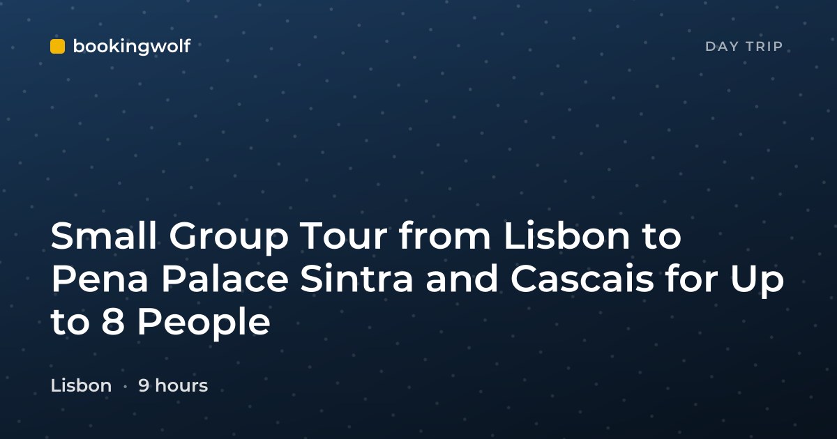 Small Group Tour from Lisbon to Pena Palace Sintra and Cascais for Up to 8 People