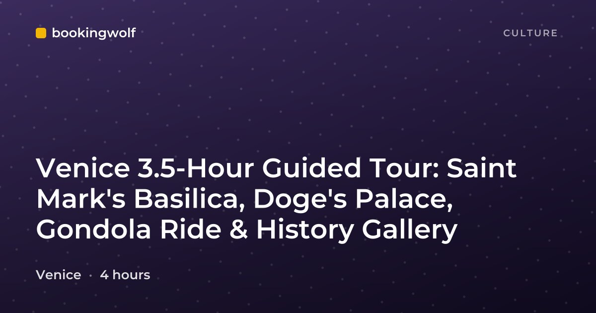 Venice 3.5-Hour Guided Tour: Saint Mark's Basilica, Doge's Palace, Gondola Ride & History Gallery