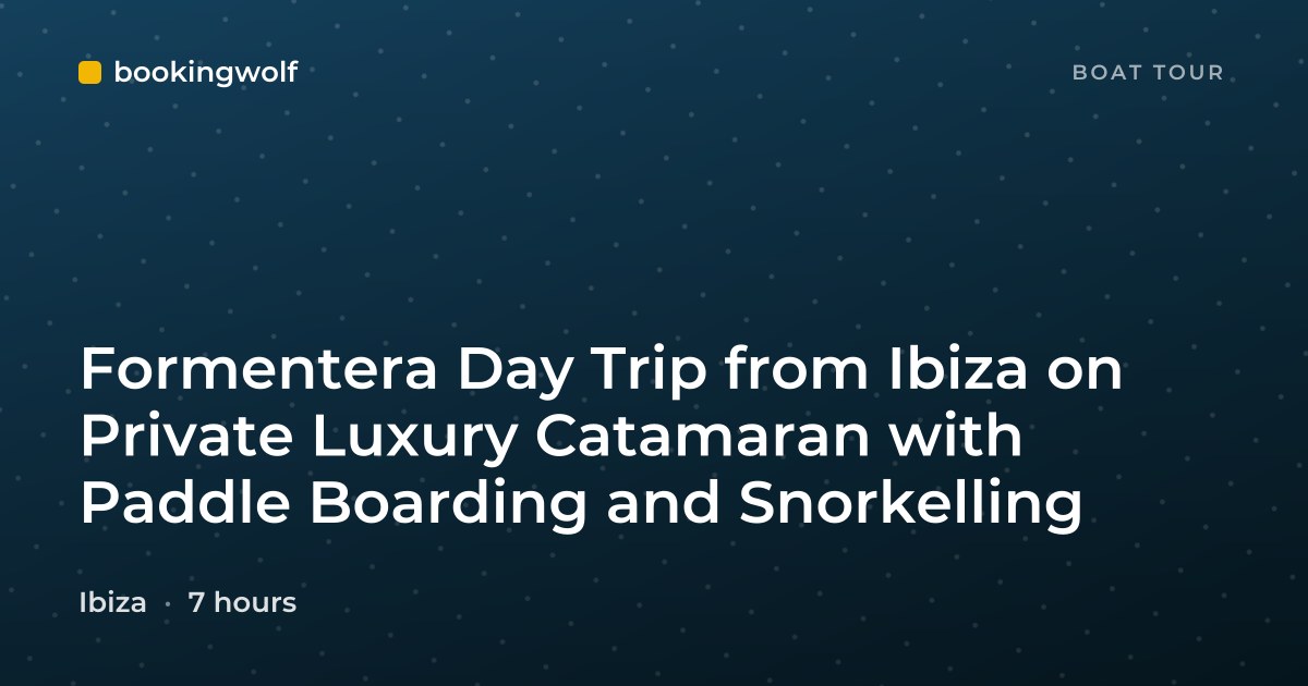 Formentera Day Trip from Ibiza on Private Luxury Catamaran with Paddle Boarding and Snorkelling