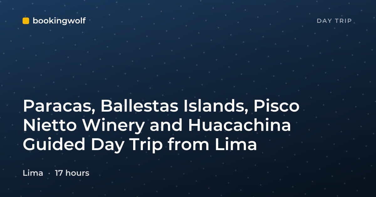 Paracas, Ballestas Islands, Pisco Nietto Winery and Huacachina Guided Day Trip from Lima