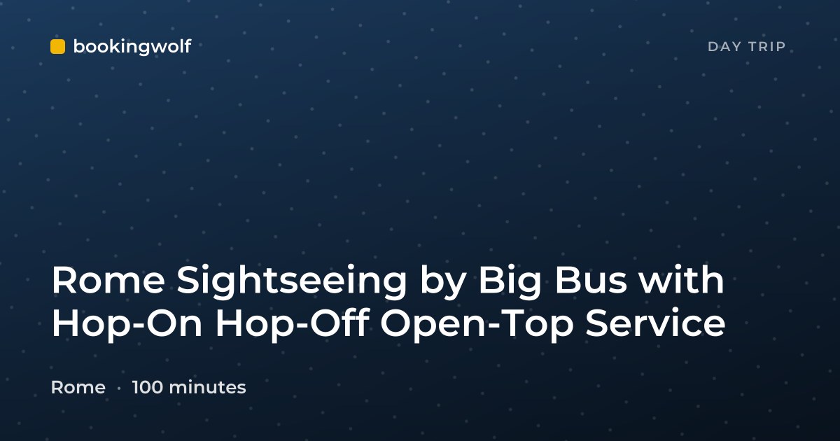 Rome Sightseeing by Big Bus with Hop-On Hop-Off Open-Top Service