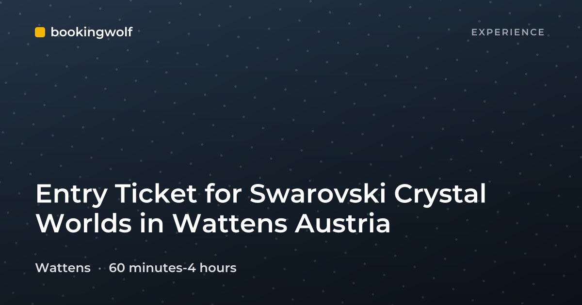 Entry Ticket for Swarovski Crystal Worlds in Wattens Austria