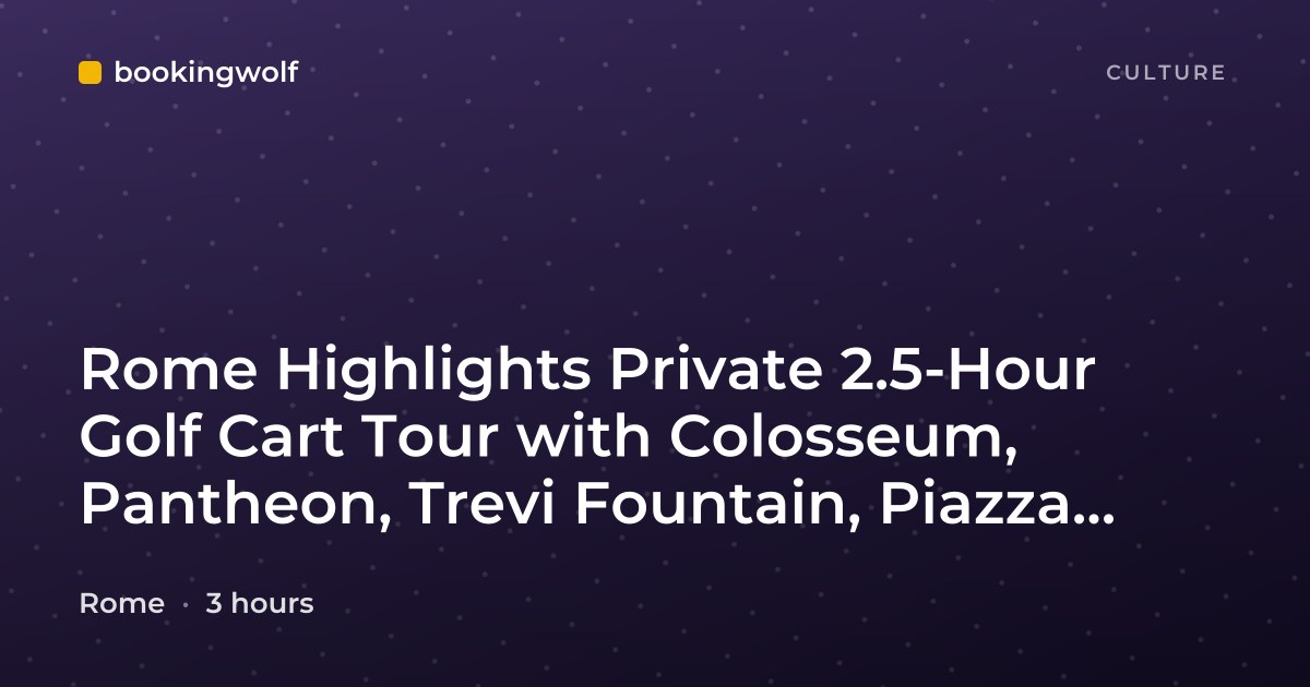 Rome Highlights Private 2.5-Hour Golf Cart Tour with Colosseum, Pantheon, Trevi Fountain, Piazza Navona, Spanish Steps
