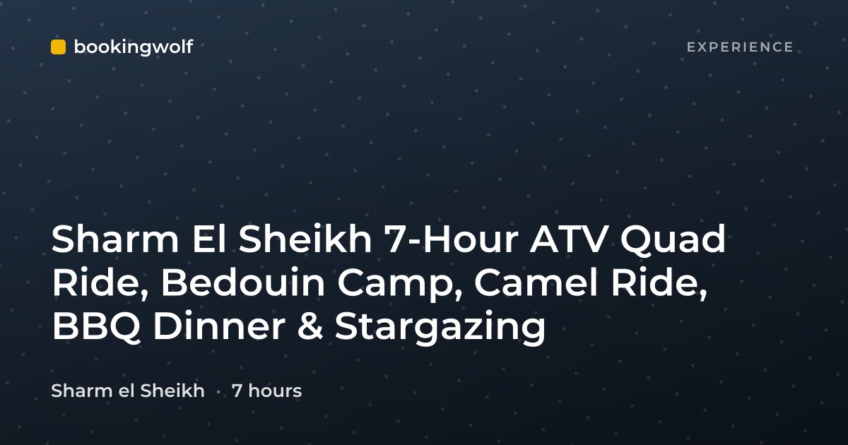 Sharm El Sheikh 7-Hour ATV Quad Ride, Bedouin Camp, Camel Ride, BBQ Dinner & Stargazing