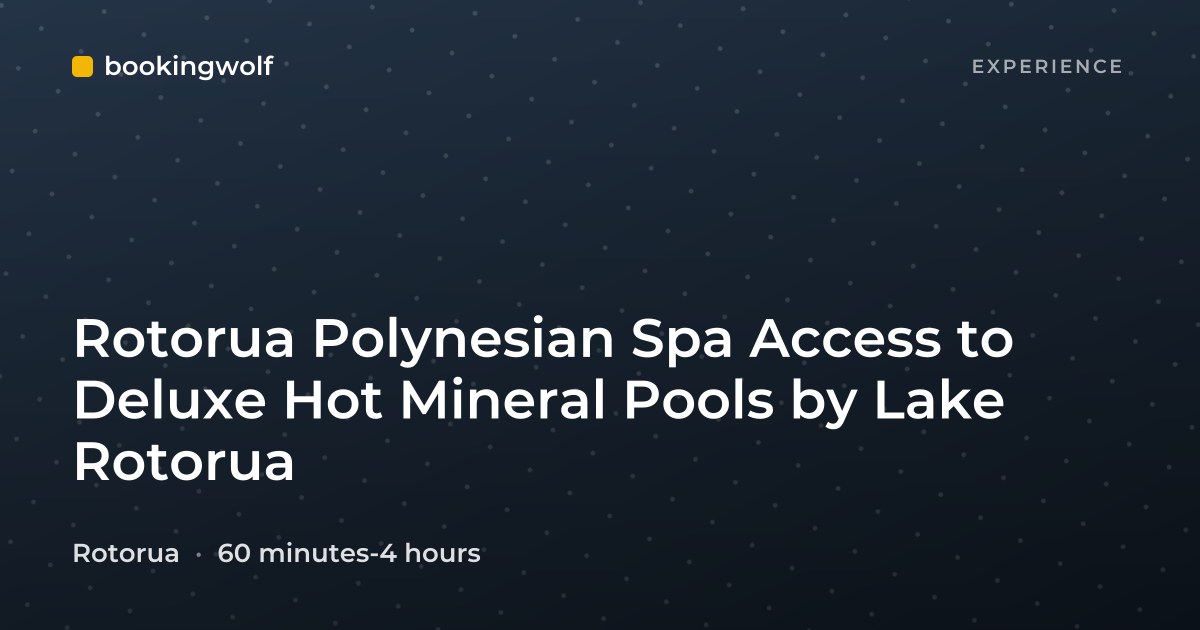 Rotorua Polynesian Spa Access to Deluxe Hot Mineral Pools by Lake Rotorua