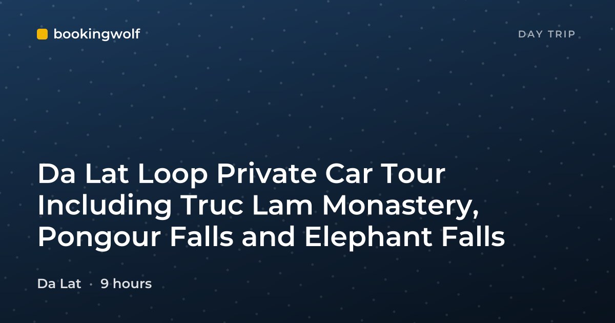 Da Lat Loop Private Car Tour Including Truc Lam Monastery, Pongour Falls and Elephant Falls
