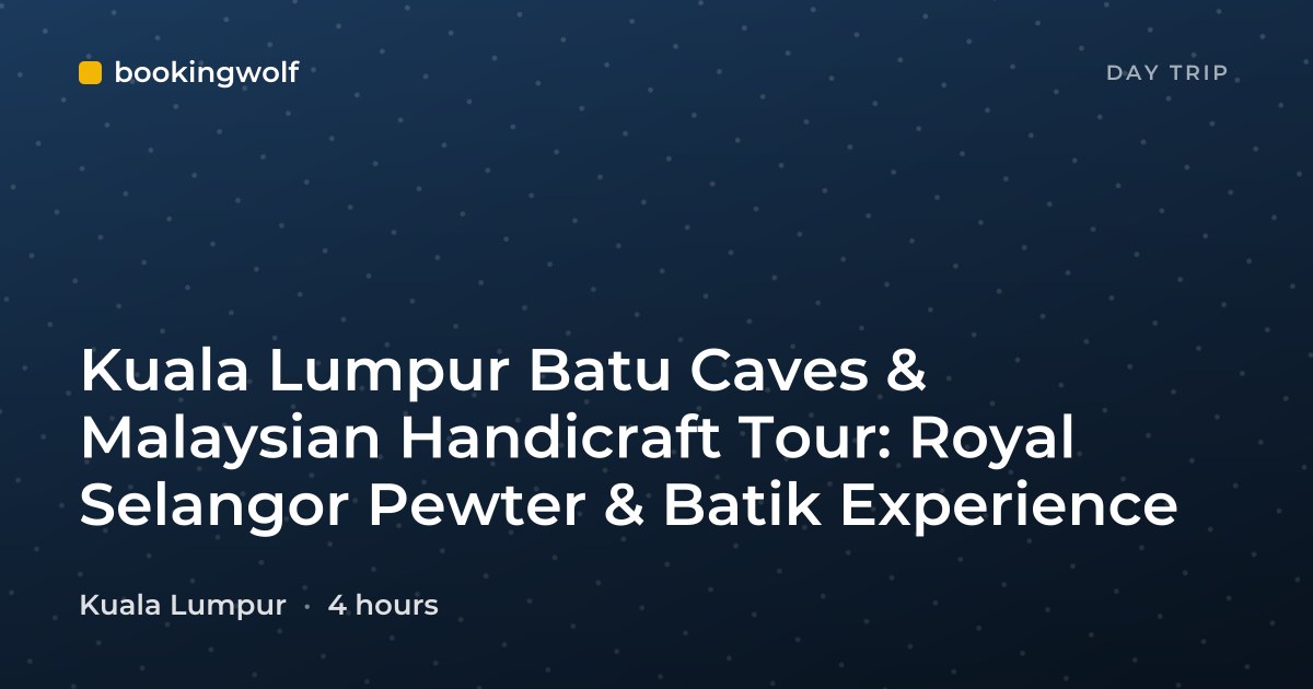Kuala Lumpur Batu Caves & Malaysian Handicraft Tour: Royal Selangor Pewter & Batik Experience